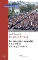 Couverture du livre « Le processus synodal, un chemin d'évangélisation » de Morel Isabelle aux éditions Cerf