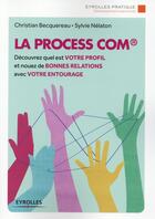 Couverture du livre « La process com » de Christian Becquereau et Sylvie Nelaton aux éditions Eyrolles
