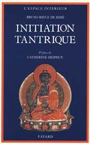 Couverture du livre « Initiation tantrique » de Bruno Bayle De Jesse aux éditions Fayard