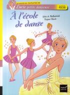 Couverture du livre « Lucie petite danseuse ; à l'école de danse » de Chiodo Virginie et Sylvie De Malthuisieulx aux éditions Hatier