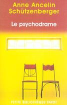 Couverture du livre « Le psychodrame » de Ancelin Schutzenberg aux éditions Payot