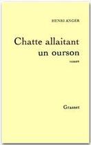 Couverture du livre « Chatte allaitant un ourson » de Henri Anger aux éditions Grasset