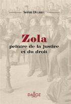 Couverture du livre « Zola peintre de la justice et du droit » de Sophie Delbrel aux éditions Dalloz