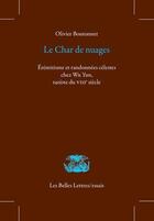 Couverture du livre « Le char de nuages : érémitisme et randonnées célestes chez Wu Yun, taoïste du VIIIe siècle » de Olivier Boutonnet aux éditions Belles Lettres