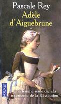 Couverture du livre « Adele D'Aiguebrune T.1 » de Pascale Rey aux éditions Pocket