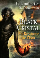 Couverture du livre « Black cristal - tome 2 au royaume de l'eau - vol02 » de Lambert/Descornes aux éditions 12-21