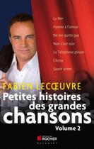 Couverture du livre « Petites histoires des grandes chansons : Volume 2 » de Fabien Lecoeuvre et Laurent Abrial aux éditions Rocher