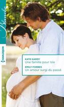 Couverture du livre « Une famille pour Isla ; un amour surgi du passé » de Kate Hardy et Emily Forbes aux éditions Harlequin