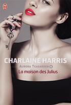 Couverture du livre « Aurora Teagarden t.4 ; the Julius house » de Charlaine Harris aux éditions J'ai Lu
