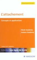Couverture du livre « L'attachement ; concepts et applications » de Antoine Guedeney et Nicole Guedeney aux éditions Elsevier-masson