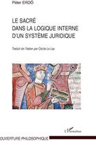 Couverture du livre « Le sacré dans la logique interne d'un système juridique » de Peter Erdo aux éditions L'harmattan