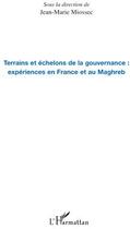 Couverture du livre « Terrains et échelons de la gouvernance : expériences en France et au Maghreb » de Miossec Jean-Marie aux éditions L'harmattan