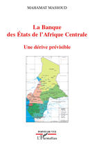 Couverture du livre « La banque des Etats de l'Afrique centrale ; une dérive prévisible » de Mahamat Massoud aux éditions Editions L'harmattan