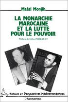 Couverture du livre « La monarchie marocaine et la lutte pour le pouvoir » de Maati Monjib aux éditions Editions L'harmattan