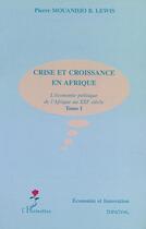 Couverture du livre « CRISE ET CROISSANCE EN AFRIQUE : L'économie politique de l'Afrique au XXIe siècle - Tome I » de Pierre Mouandjo Lewis aux éditions Editions L'harmattan