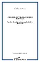 Couverture du livre « Changer de vie, changer de langues - paroles de migrants entre le mali et marseille » de Van Den Avenne C. aux éditions Editions L'harmattan