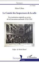 Couverture du livre « Le comité des inspecteurs de la salle ; une institution originale au service de la Convention nationale (1792-1795) » de Alain Cohen aux éditions Editions L'harmattan