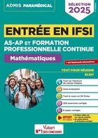 Couverture du livre « Entrée en IFSI Pour les AS-AP et formation professionnelle continue (FPC) : Mathématiques ; 10 tutos offerts : Calcul - Sélection 2025 » de Sebastien Drevet aux éditions Vuibert