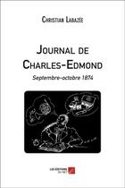 Couverture du livre « Journal de Charles-Edmond ; septembre-octobre 1874 » de Christian Labazee aux éditions Editions Du Net