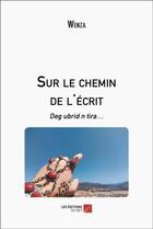 Couverture du livre « Sur le chemin de l'ecrit - deg ubrid n tira » de Wenza aux éditions Editions Du Net