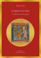 Couverture du livre « Le graal et le golf : la quête du golf inspiré » de Virgile Pace aux éditions Books On Demand