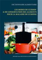 Couverture du livre « Dictionnaire des modes de cuisson et de conservation des aliments pour la maladie de Cushing » de Cedric Menard aux éditions Books On Demand