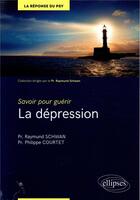 Couverture du livre « La dépression » de Philippe Courtet et Raymund Schwan aux éditions Ellipses