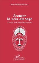 Couverture du livre « Ecouter la voix du sage : Contes du Congo-Brazzaville » de Rosy Fulhor Nkouka aux éditions L'harmattan