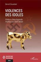 Couverture du livre « Violences des idoles » de Gerard Gouesbet aux éditions L'harmattan