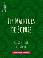 Couverture du livre « Les Malheurs de Sophie » de Sophie De Segur aux éditions Bnf Collection Ebooks