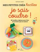 Couverture du livre « Petites créa faciles : je sais coudre » de Natacha Seret aux éditions L'inedite