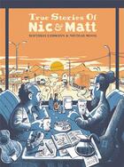 Couverture du livre « True stories of Nic & Matt » de Nicolas Moog et Mathias Lehmann aux éditions Six Pieds Sous Terre