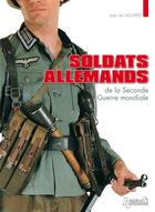 Couverture du livre « Soldats allemands de la seconde guerre mondiale » de Jean De Lagarde aux éditions Histoire Et Collections