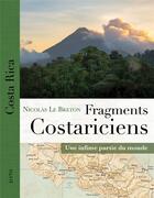 Couverture du livre « Fragments costariciens ; une infime partie du monde » de Nicolas Le Breton aux éditions Elytis