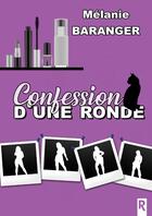 Couverture du livre « Confession d'une ronde » de Baranger Melanie aux éditions Rebelle