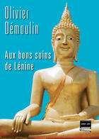 Couverture du livre « Aux bons soins de Lénine » de Olivier Demoulin aux éditions Grrr...art Editions