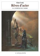 Couverture du livre « La compagnie noire t.5 ; rêves d'acier » de Glen Cook aux éditions L'atalante