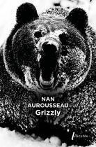 Couverture du livre « Grizzly » de Nan Aurousseau aux éditions Libretto