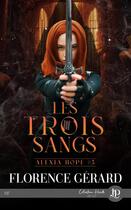 Couverture du livre « Alexia Hope Tome 5 : Les trois sangs » de Florence Gerard aux éditions Juno Publishing