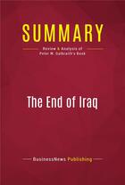 Couverture du livre « Summary: The End of Iraq : Review and Analysis of Peter W. Galbraith's Book » de Businessnews Publishing aux éditions Political Book Summaries