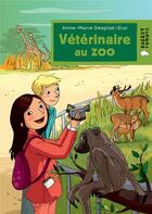 Couverture du livre « Vétérinaire au zoo » de Anne-Marie Desplat-Duc aux éditions Rageot