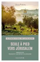 Couverture du livre « Seule à pied vers Jérusalem » de Alienor Vidal De La Blache aux éditions Salvator