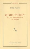 Couverture du livre « Chair et corps sur la phénoménologie de Husserl » de Didier Franck aux éditions Minuit