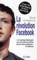 Couverture du livre « La révolution Facebook » de D Kirkpatrick aux éditions Lattes