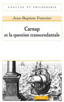 Couverture du livre « Carnap et la question transcendantale » de Jean-Baptiste Fournier aux éditions Vrin