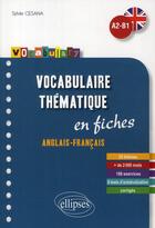 Couverture du livre « Vocabulary vocabulaire anglais fiches thematiques avec exercices corriges a2-b1 » de Sylvie Cesana aux éditions Ellipses