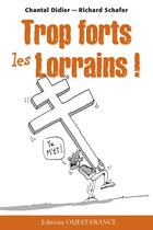 Couverture du livre « Trop forts les lorrains » de Didier Burel et Richard Schafer aux éditions Ouest France