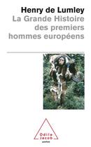 Couverture du livre « La grande histoire des premiers hommes européens » de Henri De Lumley aux éditions Odile Jacob