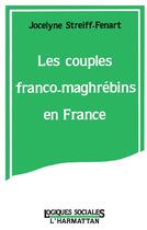 Couverture du livre « Couples franco-maghrebins en france » de Streiff-Fenart Jocel aux éditions L'harmattan