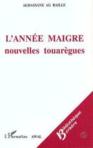 Couverture du livre « L'année maigre ; nouvelles touarègues » de Alhassane Ag Baille aux éditions L'harmattan